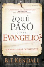 ?Qué Pasó Con El Evangelio? / Whatever Happened to the Gospel?: Redescubra Lo Más Importante.