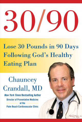 30/90: Lose 30 Pounds in 90 Days with the Simple Heart Cure Healthy Eating Plan