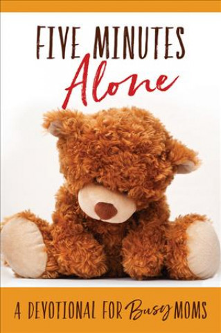 Five Minutes Alone: A Devotional for Busy Moms