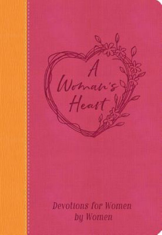 A Woman's Heart: Devotions for Women by Women