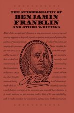 Autobiography of Benjamin Franklin and Other Writings