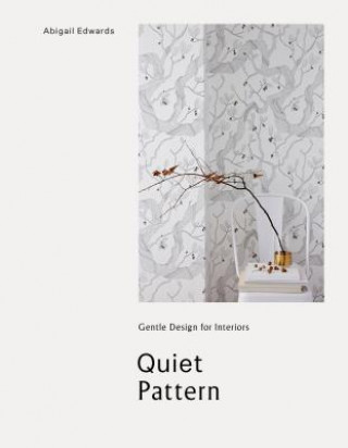 Quiet Pattern: Gentle Design for Interiors