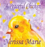 Peaceful Chicken (An Inspirational Story Of Finding Bliss Within, Preschool Books, Kids Books, Kindergarten Books, Baby Books, Kids Book, Ages 2-8, To