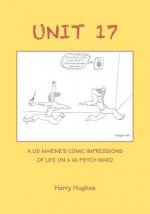 Unit 17: A US Marine's Comic Impressions of Life on a Va Psych Ward