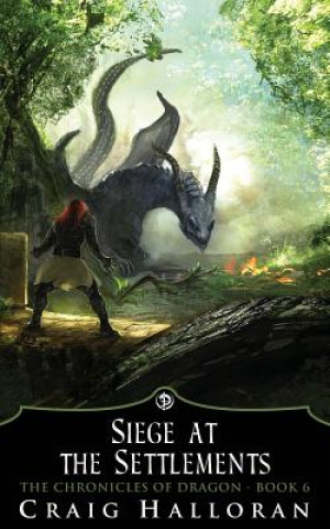 The Chronicles of Dragon: Siege at the Settlements (Book 6 of 10)