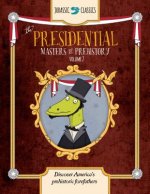 The Presidential Masters of Prehistory Volume 2: Discover America's Prehistoric Forefathers