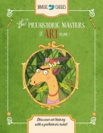 The Prehistoric Masters of Art Volume 2: Discover Art History with a Prehistoric Twist!