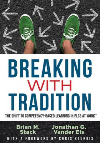 Breaking with Tradition: The Shift to Competency-Based Learning in Plcs at Work(tm) (Why You Should Switch to Student-Centered Learning for All