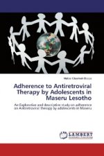 Adherence to Antiretroviral Therapy by Adolescents in Maseru Lesotho