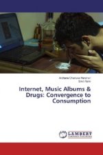 Internet, Music Albums & Drugs: Convergence to Consumption