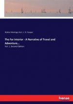 Far Interior - A Narrative of Travel and Adventure...