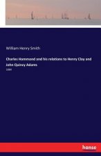 Charles Hammond and his relations to Henry Clay and John Quincy Adams