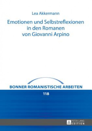 Emotionen Und Selbstreflexionen in Den Romanen Von Giovanni Arpino