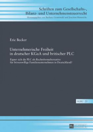 Unternehmerische Freiheit in Deutscher Kgaa Und Britischer Plc