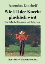 Wie Uli der Knecht glucklich wird