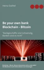 Be your own bank - Blockchain - Bitcoin