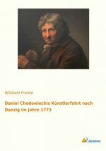 Daniel Chodowieckis Künstlerfahrt nach Danzig im Jahre 1773