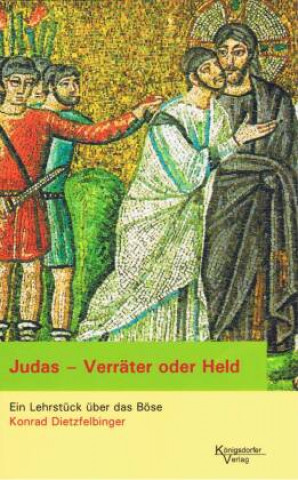 Dietzfelbinger, K: Judas - Verräter oder Held