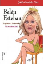 Belén Esteban. La princesa al desnudo . Las verdades ocultas