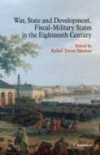 War, state and development : fiscal-military states in the eighteenth