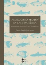 Piscicultura marina en Latinoamérica : bases científicas y técnicas para su desarrollo