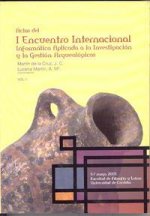 Informática Aplicada a la Investigación y a la Gestión Arqueológicas : Actas del I Encuentro Internacional, celebrado en Córdoba del 5 al 7 de mayo de