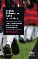 Archie Robertson tiene la palabra : cómo los escoceses dijeron 'no' a su independencia