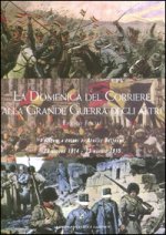 La Domenica del corriere alla grande guerra degli altri. I disegni a colori di Achille Beltrame (28 giugno 1914-23 maggio 1915)