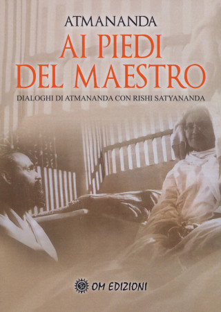 Ai piedi del maestro. Dialoghi di Atmananda con Rishi Satyananda