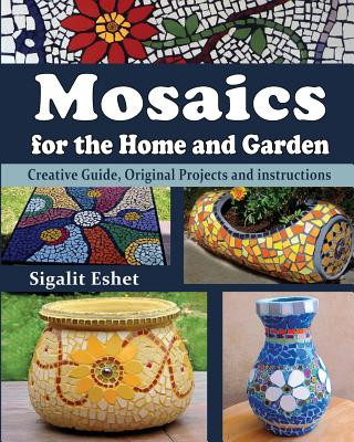 Mosaics for the Home and Garden (Sigalit Eshet)(Puha kötésű)