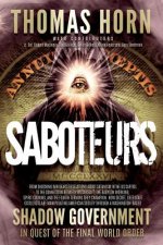 Saboteurs: From Shocking Wikileaks Revelations about Satanism in the US Capitol to the Connection Between Witchcraft, the Babalon