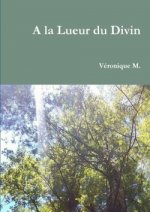 A LA LUEUR DU DIVIN