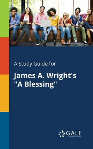 Study Guide for James A. Wright's a Blessing