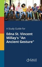 Study Guide for Edna St. Vincent Millay's an Ancient Gesture