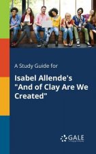 Study Guide for Isabel Allende's and of Clay Are We Created
