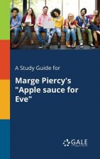 Study Guide for Marge Piercy's Apple Sauce for Eve