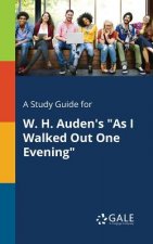 Study Guide for W. H. Auden's as I Walked Out One Evening