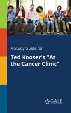 Study Guide for Ted Kooser's at the Cancer Clinic