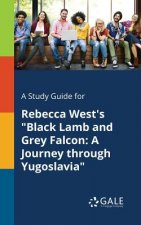 Study Guide for Rebecca West's Black Lamb and Grey Falcon