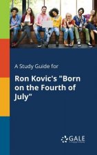 Study Guide for Ron Kovic's Born on the Fourth of July