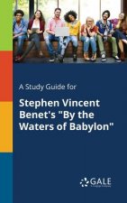 Study Guide for Stephen Vincent Benet's by the Waters of Babylon