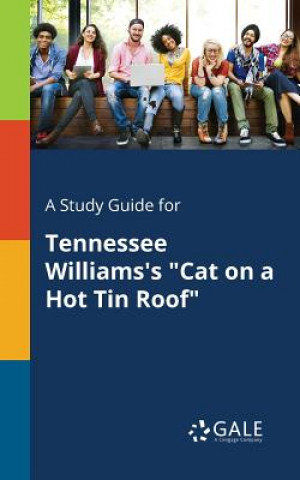Study Guide for Tennessee Williams's Cat on a Hot Tin Roof