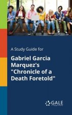 Study Guide for Gabriel Garcia Marquez's Chronicle of a Death Foretold