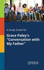 Study Guide for Grace Paley's Conversation with My Father