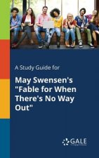 Study Guide for May Swensen's Fable for When There's No Way Out