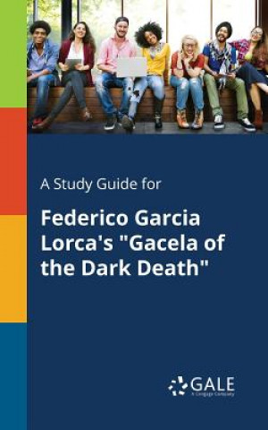 Study Guide for Federico Garcia Lorca's Gacela of the Dark Death