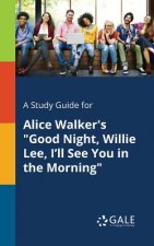 Study Guide for Alice Walker's Good Night, Willie Lee, I'll See You in the Morning