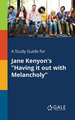 Study Guide for Jane Kenyon's Having It Out with Melancholy