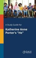 Study Guide for Katherine Anne Porter's He