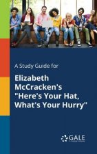 Study Guide for Elizabeth McCracken's Here's Your Hat, What's Your Hurry